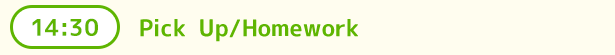 14:30-　Pick Up/Homework