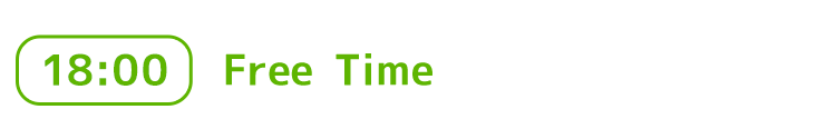 18:00- Free Time